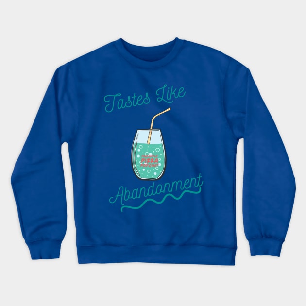 Tastes Like Abandonment Crewneck Sweatshirt by Pineapple Pizza Podcast